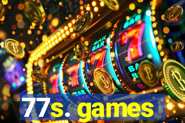 77s. games